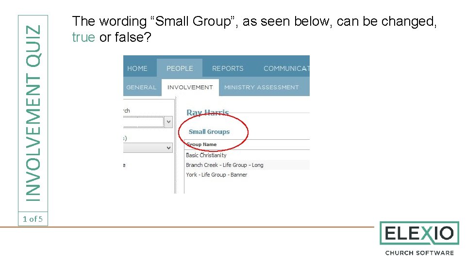 INVOLVEMENT QUIZ 1 of 5 The wording “Small Group”, as seen below, can be