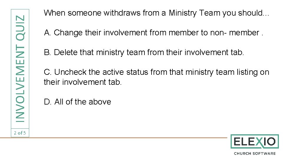 INVOLVEMENT QUIZ 2 of 5 When someone withdraws from a Ministry Team you should…