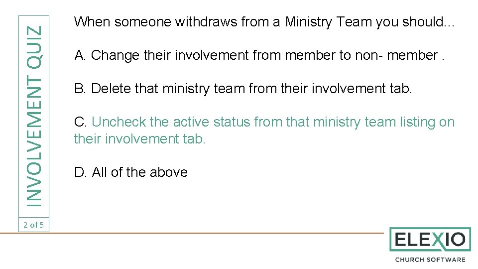 INVOLVEMENT QUIZ 2 of 5 When someone withdraws from a Ministry Team you should…