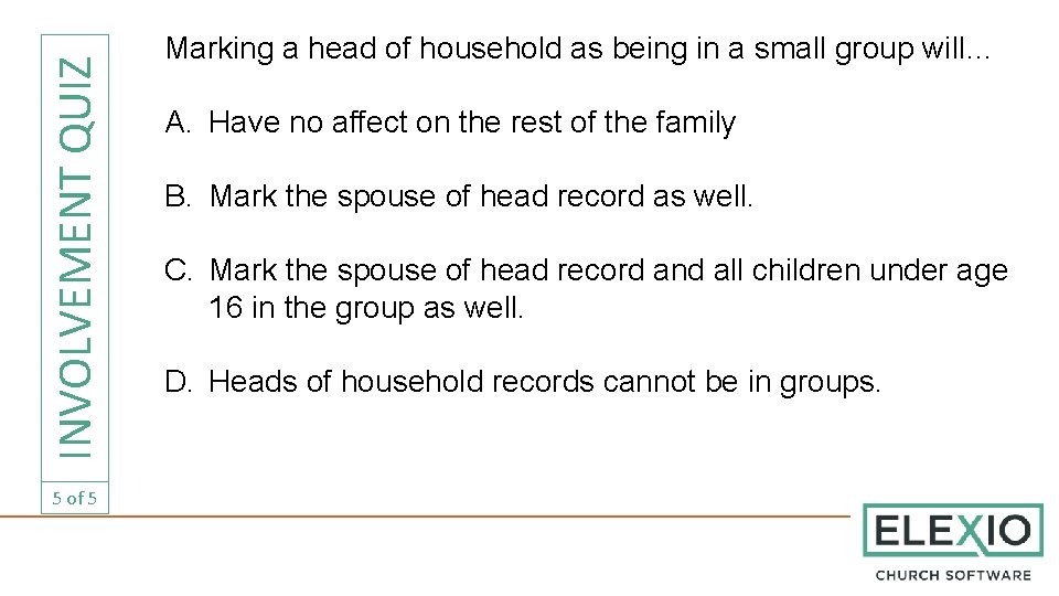 INVOLVEMENT QUIZ 5 of 5 Marking a head of household as being in a