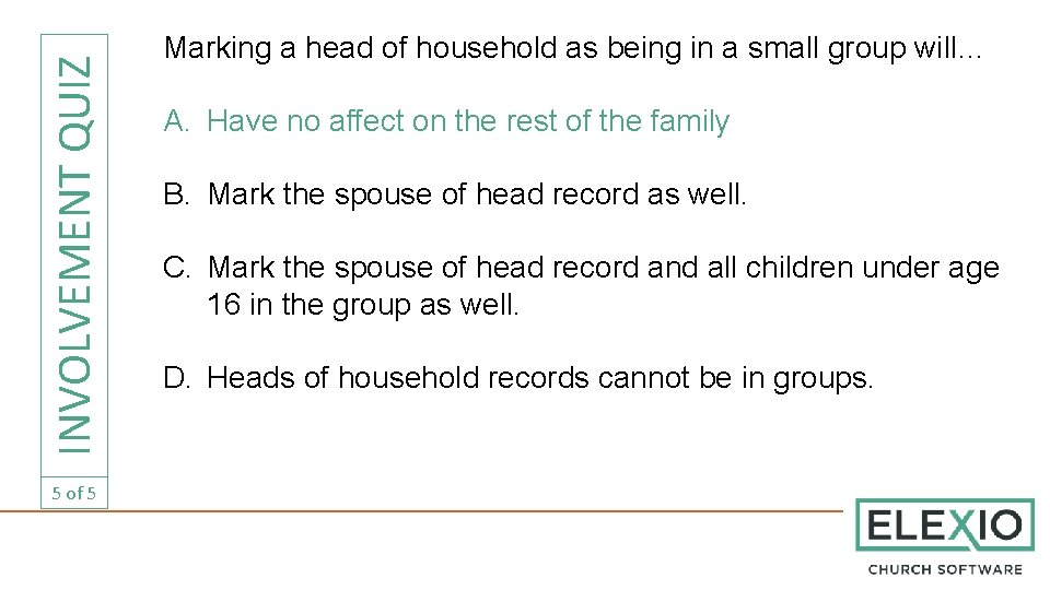 INVOLVEMENT QUIZ 5 of 5 Marking a head of household as being in a