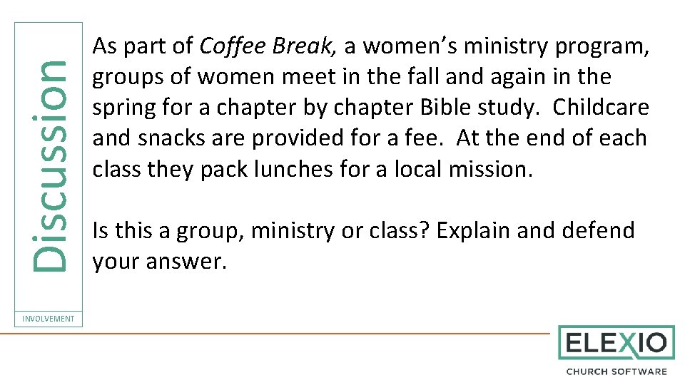 Discussion INVOLVEMENT As part of Coffee Break, a women’s ministry program, groups of women