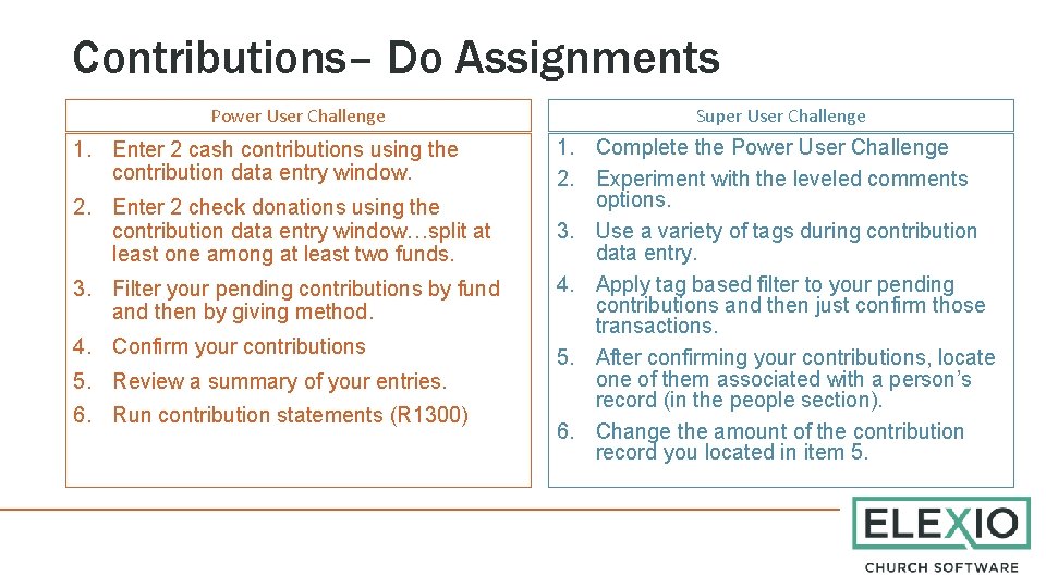 Contributions– Do Assignments Power User Challenge 1. Enter 2 cash contributions using the contribution