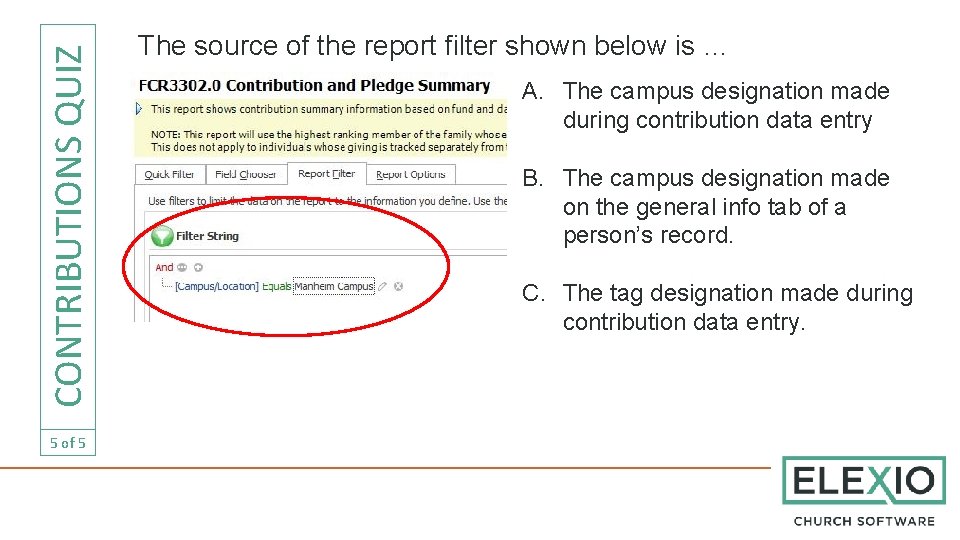 CONTRIBUTIONS QUIZ 5 of 5 The source of the report filter shown below is