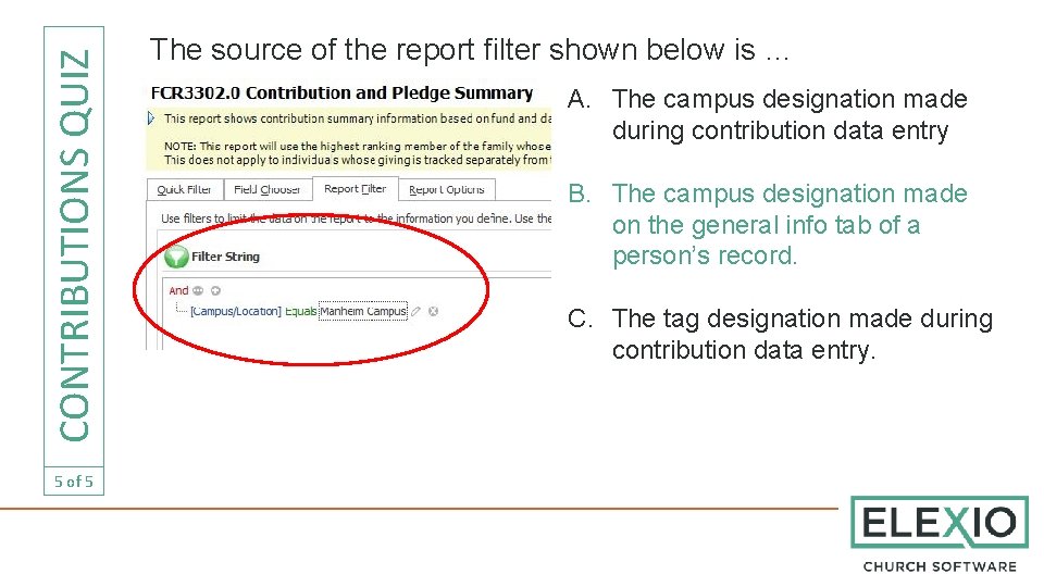 CONTRIBUTIONS QUIZ 5 of 5 The source of the report filter shown below is