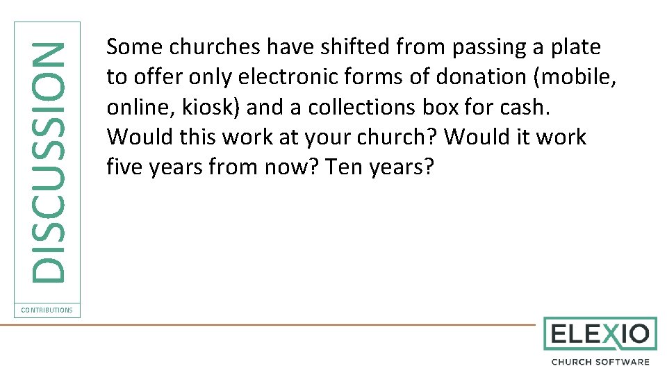DISCUSSION CONTRIBUTIONS Some churches have shifted from passing a plate to offer only electronic