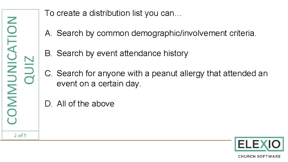 COMMUNICATION QUIZ 2 of 5 To create a distribution list you can… A. Search