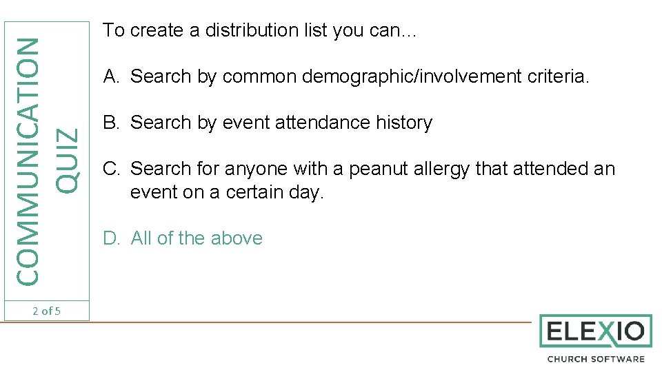 COMMUNICATION QUIZ 2 of 5 To create a distribution list you can… A. Search