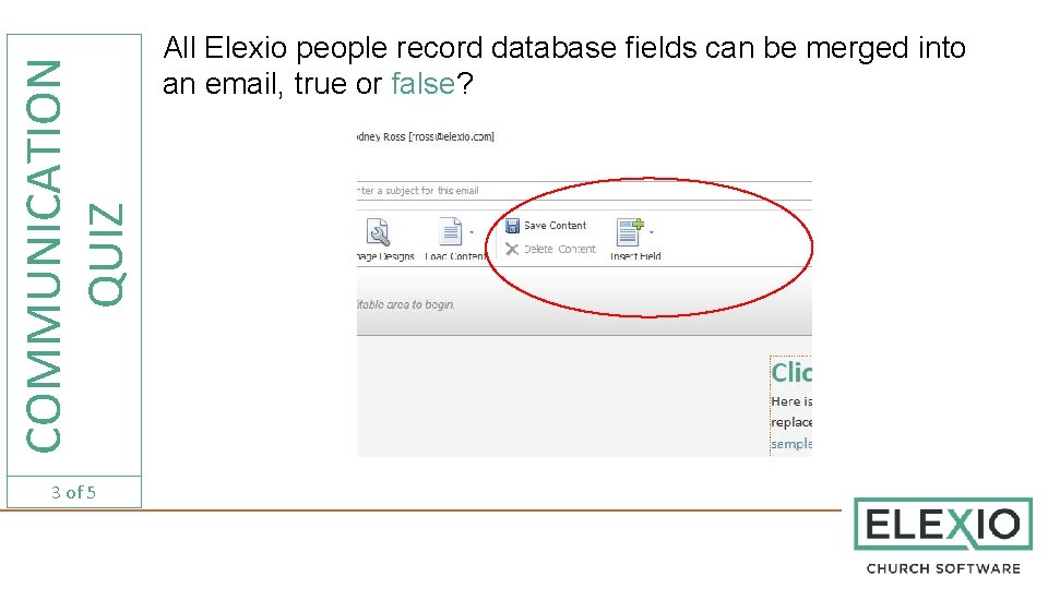 COMMUNICATION QUIZ 3 of 5 All Elexio people record database fields can be merged