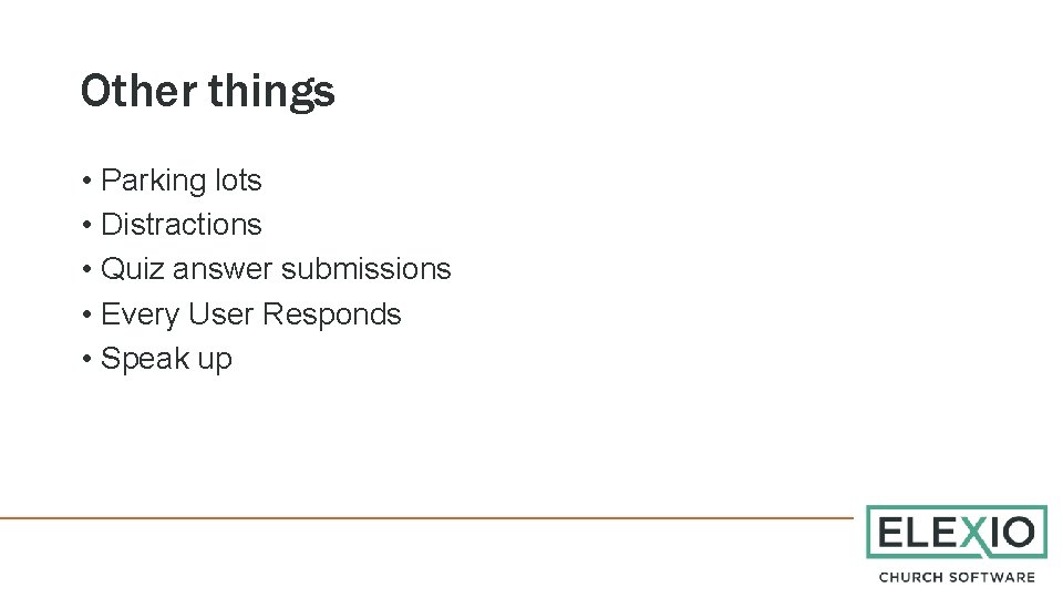 Other things • Parking lots • Distractions • Quiz answer submissions • Every User