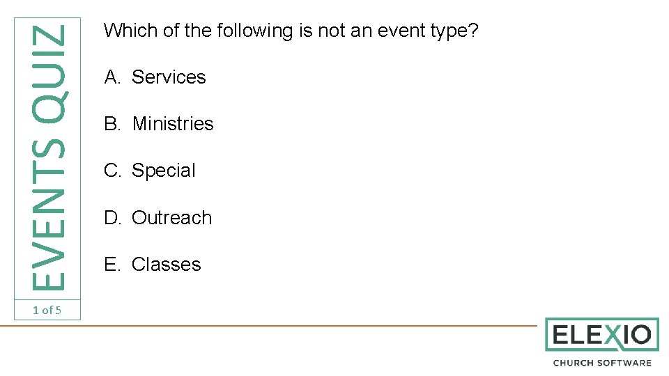 EVENTS QUIZ 1 of 5 Which of the following is not an event type?