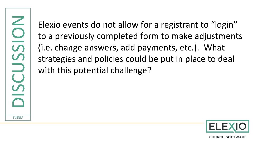 DISCUSSION EVENTS Elexio events do not allow for a registrant to “login” to a