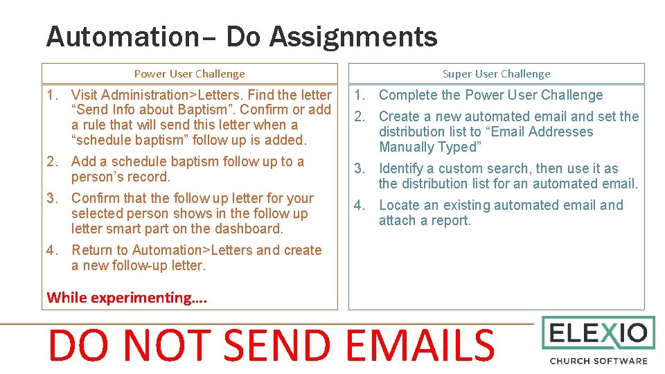 Automation– Do Assignments Power User Challenge Super User Challenge 1. Visit Administration>Letters. Find the