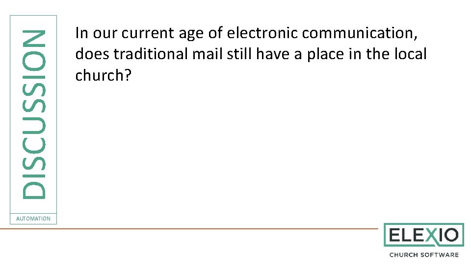 DISCUSSION AUTOMATION In our current age of electronic communication, does traditional mail still have