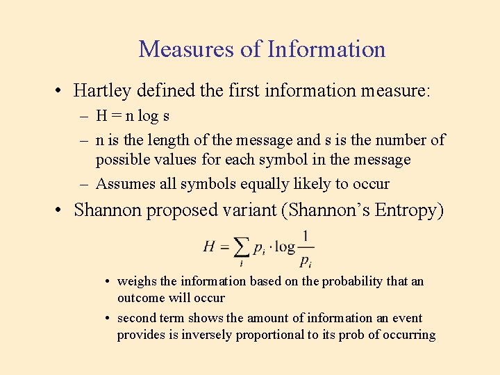 Measures of Information • Hartley defined the first information measure: – H = n Measures of Information • Hartley defined the first information measure: – H = n