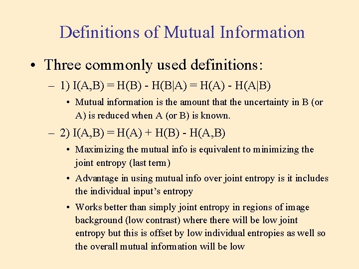 Definitions of Mutual Information • Three commonly used definitions: – 1) I(A, B) = Definitions of Mutual Information • Three commonly used definitions: – 1) I(A, B) =
