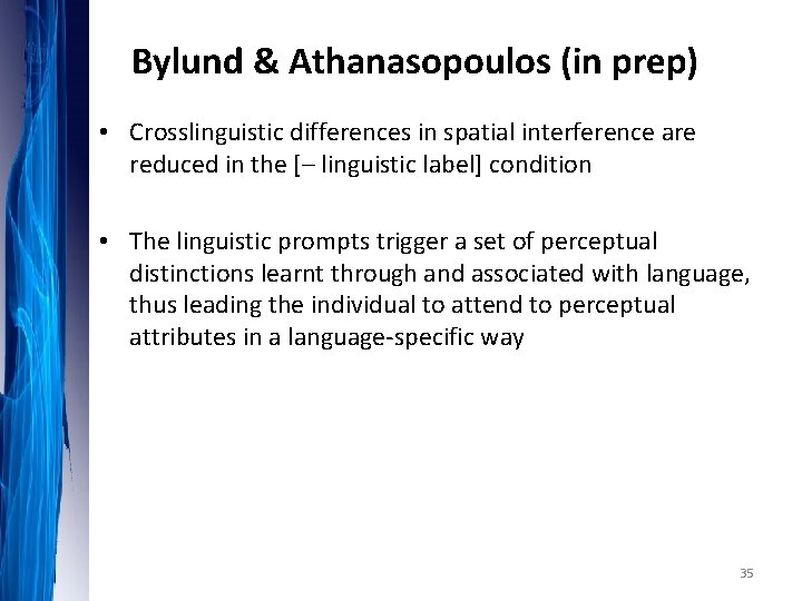 Bylund & Athanasopoulos (in prep) • Crosslinguistic differences in spatial interference are reduced in