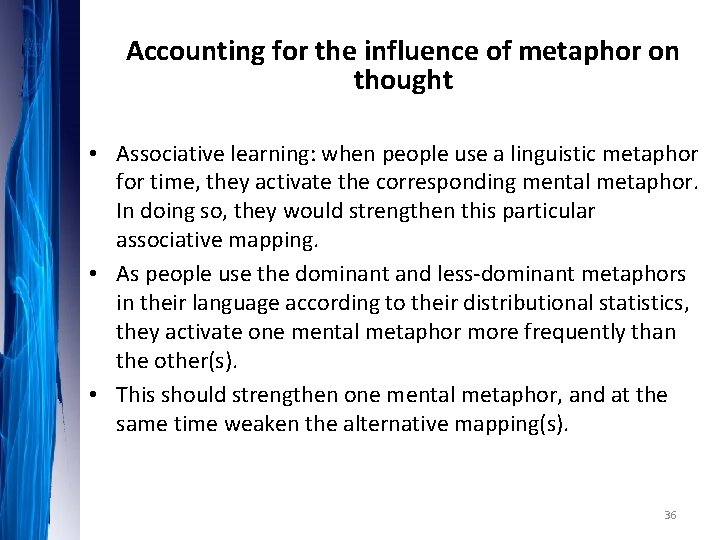 Accounting for the influence of metaphor on thought • Associative learning: when people use