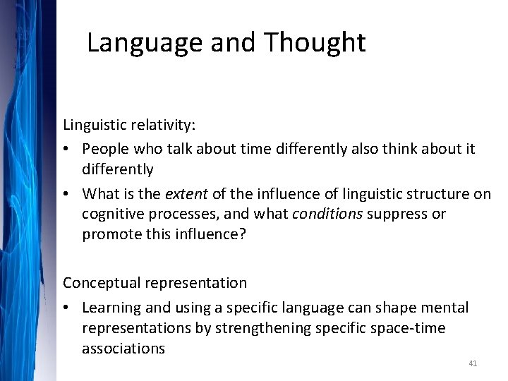 Language and Thought Linguistic relativity: • People who talk about time differently also think