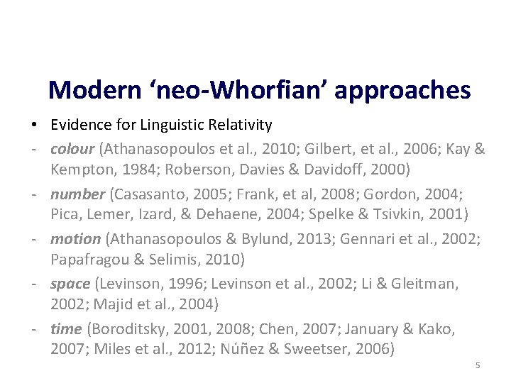 Modern ‘neo-Whorfian’ approaches • Evidence for Linguistic Relativity - colour (Athanasopoulos et al. ,