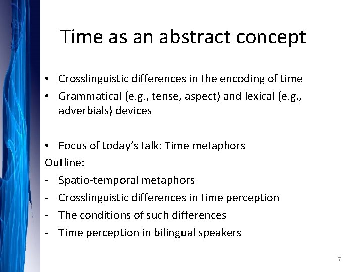 Time as an abstract concept • Crosslinguistic differences in the encoding of time •