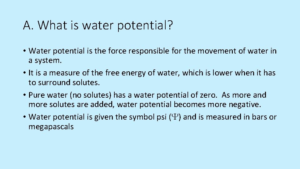 A. What is water potential? • Water potential is the force responsible for the