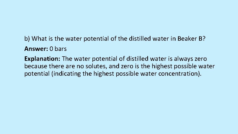 b) What is the water potential of the distilled water in Beaker B? Answer: