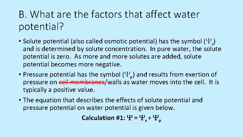 B. What are the factors that affect water potential? • Solute potential (also called