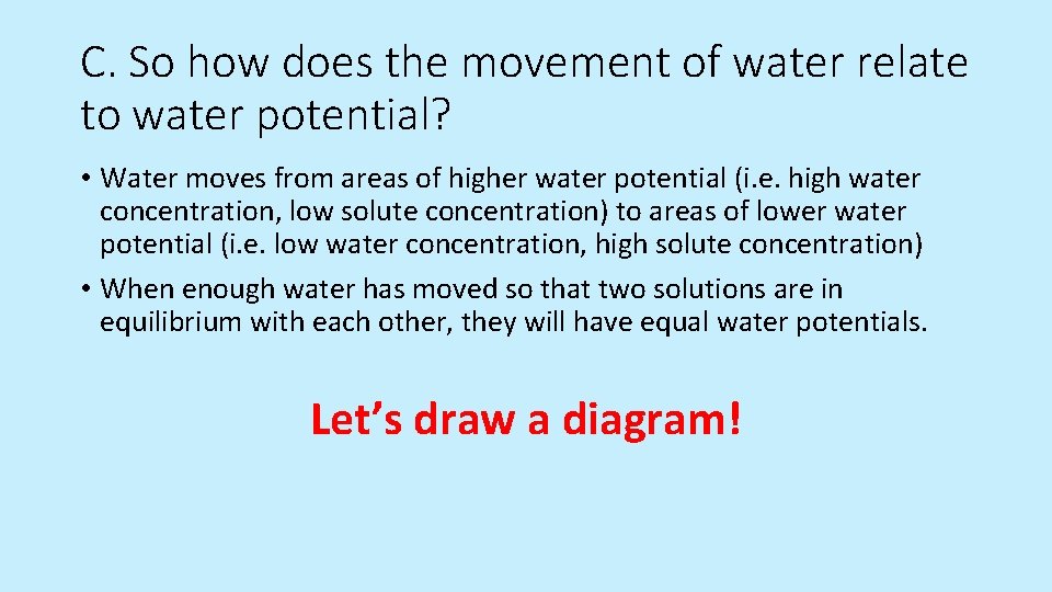 C. So how does the movement of water relate to water potential? • Water