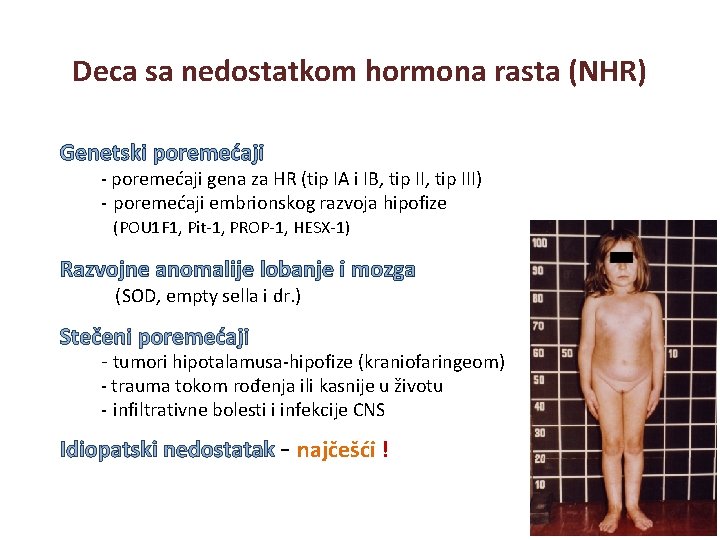 Deca sa nedostatkom hormona rasta (NHR) Genetski poremećaji - poremećaji gena za HR (tip Deca sa nedostatkom hormona rasta (NHR) Genetski poremećaji - poremećaji gena za HR (tip