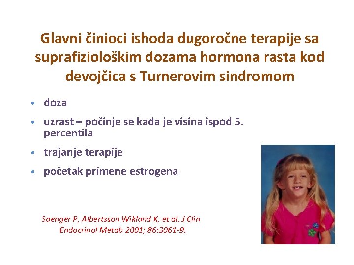 Glavni činioci ishoda dugoročne terapije sa suprafiziološkim dozama hormona rasta kod devojčica s Turnerovim Glavni činioci ishoda dugoročne terapije sa suprafiziološkim dozama hormona rasta kod devojčica s Turnerovim