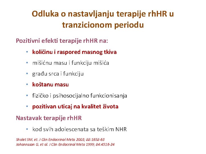 Odluka o nastavljanju terapije rh. HR u tranzicionom periodu Pozitivni efekti terapije rh. HR Odluka o nastavljanju terapije rh. HR u tranzicionom periodu Pozitivni efekti terapije rh. HR