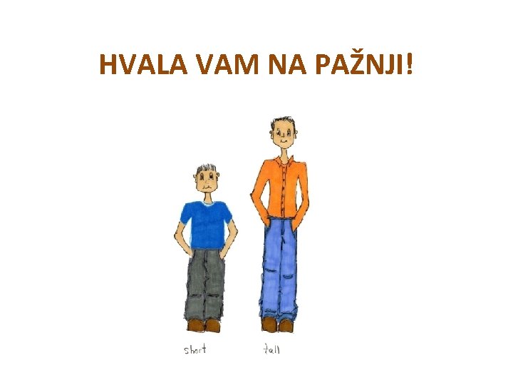 HVALA VAM NA PAŽNJI! HVALA VAM NA PAŽNJI!