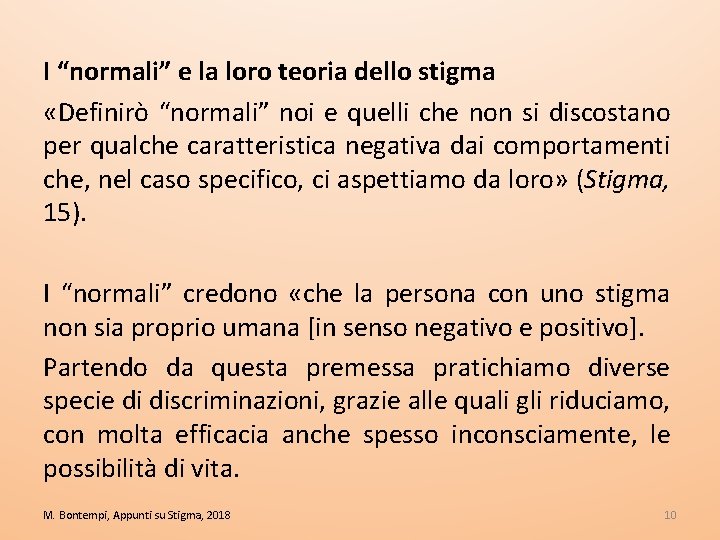 I “normali” e la loro teoria dello stigma «Definirò “normali” noi e quelli che