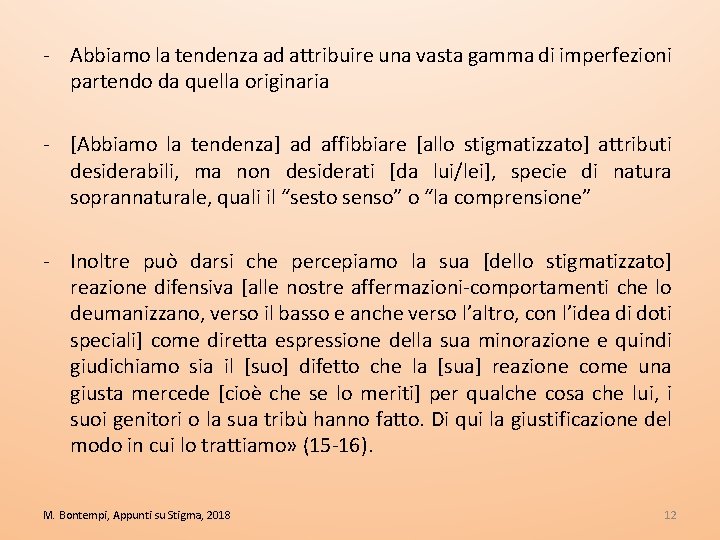  Abbiamo la tendenza ad attribuire una vasta gamma di imperfezioni partendo da quella