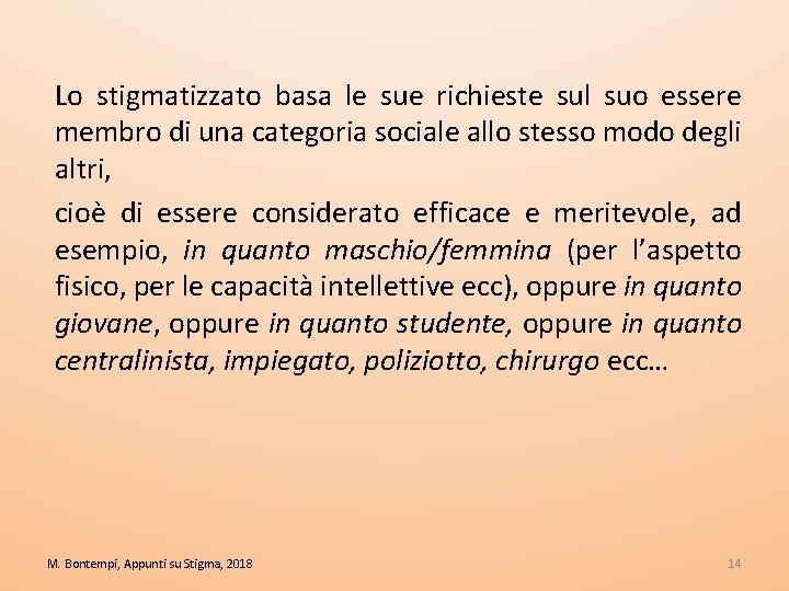 Lo stigmatizzato basa le sue richieste sul suo essere membro di una categoria sociale