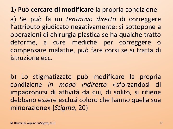 1) Può cercare di modificare la propria condizione a) Se può fa un tentativo