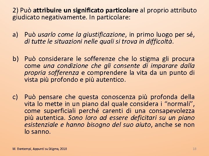 2) Può attribuire un significato particolare al proprio attributo giudicato negativamente. In particolare: a)