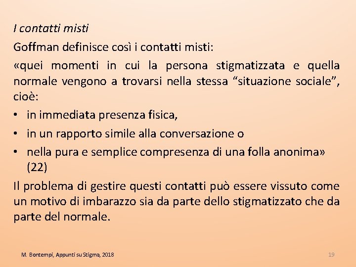 I contatti misti Goffman definisce così i contatti misti: «quei momenti in cui la