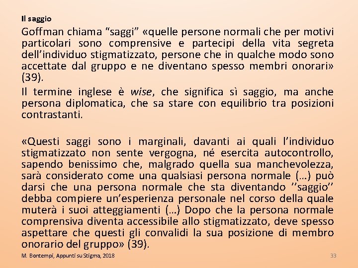 Il saggio Goffman chiama “saggi” «quelle persone normali che per motivi particolari sono comprensive