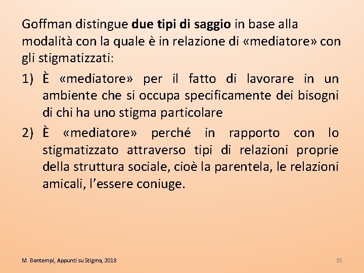 Goffman distingue due tipi di saggio in base alla modalità con la quale è