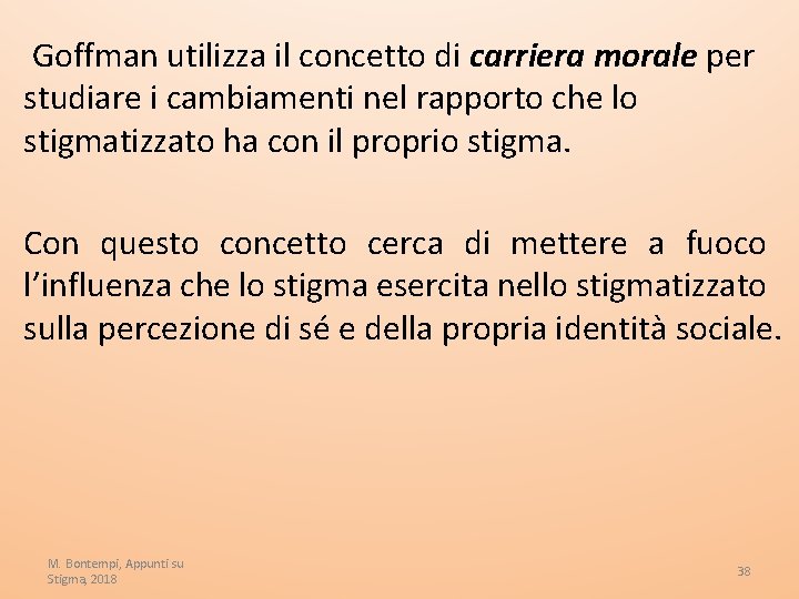 Goffman utilizza il concetto di carriera morale per studiare i cambiamenti nel rapporto che