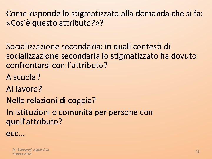 Come risponde lo stigmatizzato alla domanda che si fa: «Cos’è questo attributo? » ?