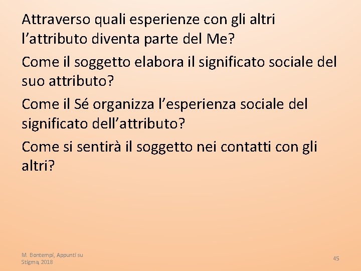 Attraverso quali esperienze con gli altri l’attributo diventa parte del Me? Come il soggetto