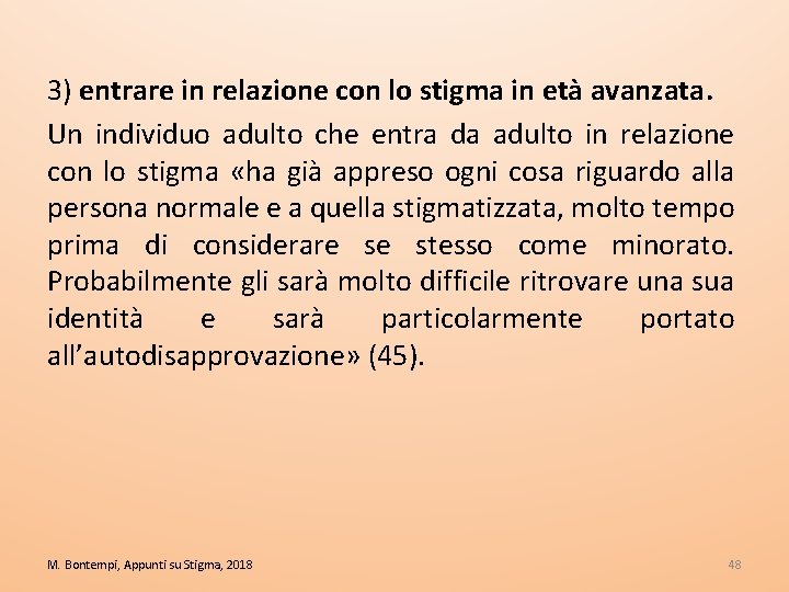 3) entrare in relazione con lo stigma in età avanzata. Un individuo adulto che