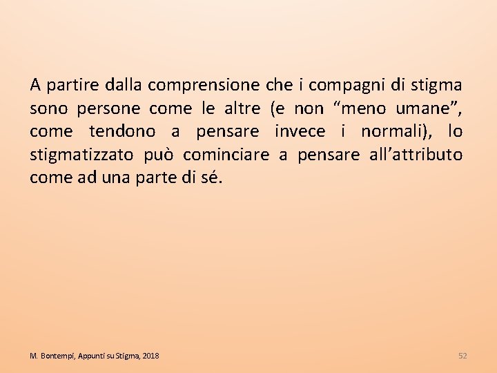 A partire dalla comprensione che i compagni di stigma sono persone come le altre