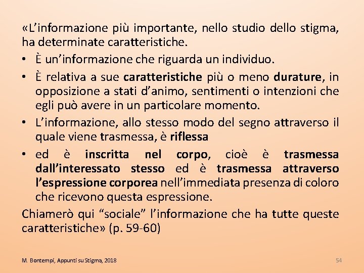  «L’informazione più importante, nello studio dello stigma, ha determinate caratteristiche. • È un’informazione