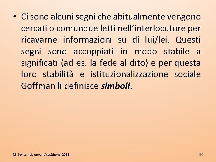  • Ci sono alcuni segni che abitualmente vengono cercati o comunque letti nell’interlocutore