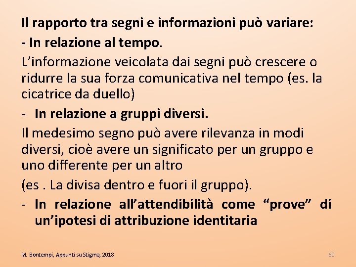 Il rapporto tra segni e informazioni può variare: - In relazione al tempo. L’informazione