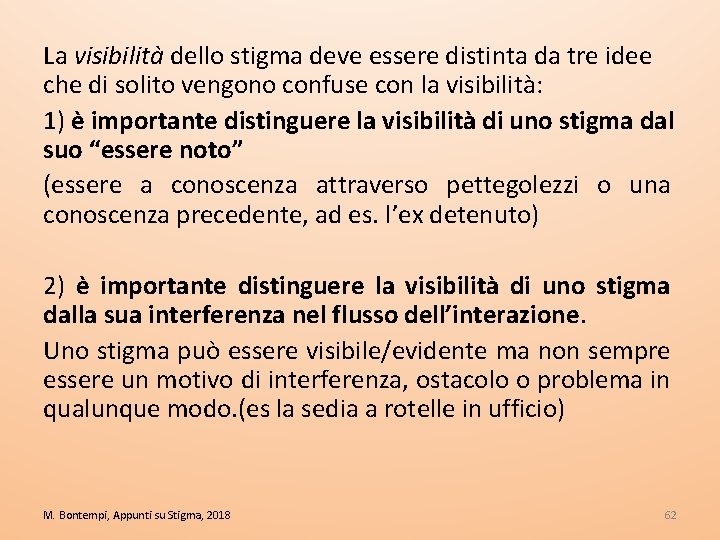 La visibilità dello stigma deve essere distinta da tre idee che di solito vengono